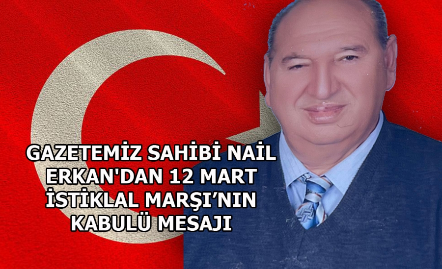  Gazetemiz sahibi Nail Erkan
