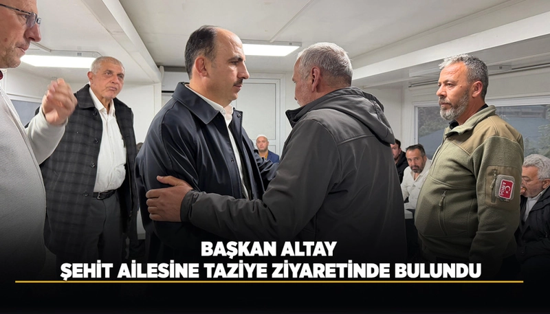 Konya Büyükşehir Belediye Başkanı Altay, Şehit Ailesini Ziyaret Etti
