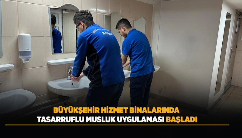 Konya Büyükşehir Belediyesi Hizmet Binalarında Fotoselli Musluk Dönüşümü