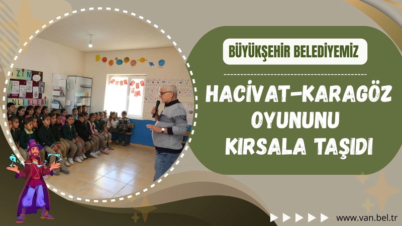 Van Büyükşehir Belediyesi Hacivat-Karagöz Oyununu Kırsal Mahallelere Taşıdı