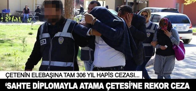 'Sahte diplomayla atama çetesi'ne rekor ceza