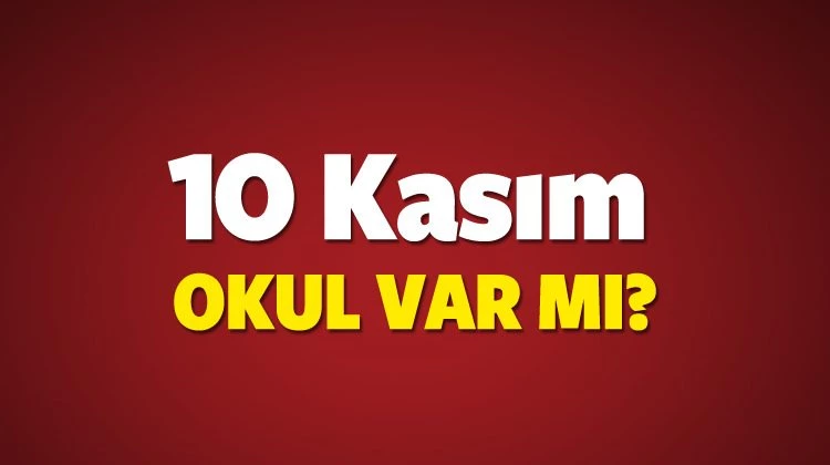 10 Kasım okul tatil mi? Resmi bilgi (Bu hafta) okul var mı?