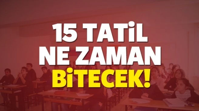 15 tatil ne zaman bitecek? Okullar Şubat`ın kaçında açılacak