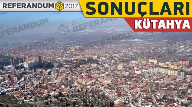 16 Nisan Kütahya referandum sonuç ekranı! Kesin sonuçları gör
