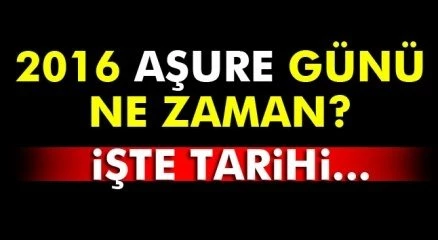 2016 Aşure günü ne zamana denk geliyor? Aşûre günü ve Aşura gecesinin önemi nedir?