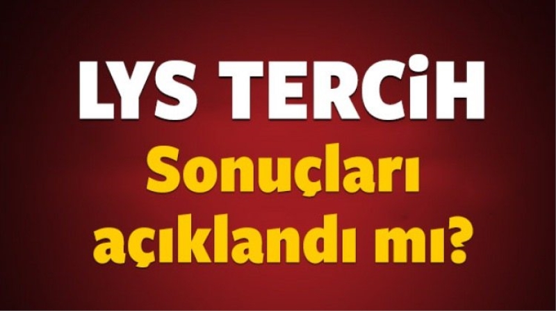 2016 LYS üniversite tercih sonuçları | ÖSYM tıkla sorgula