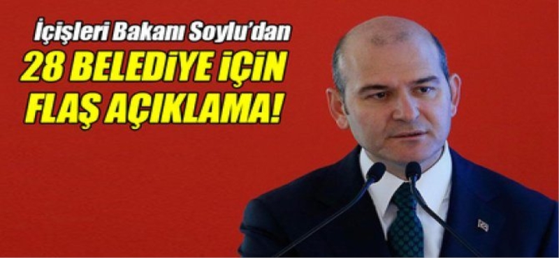 28 belediye hakkında flaş açıklama!
