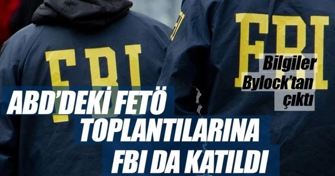 ABD?DEKİ FETÖ TOPLANTILARINA FBI DA KATILDI