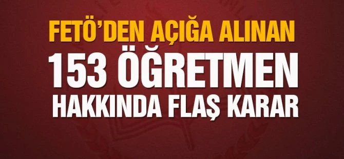 Açığa alınan 153 öğretmen görevlerine iade edildi