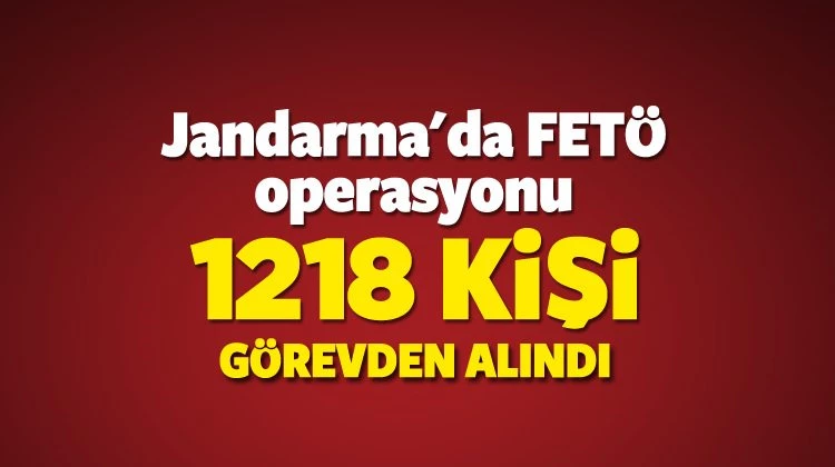 Açığa alınan Jandarma personelinin isim listesi belli oldu mu? (1 bin 218)