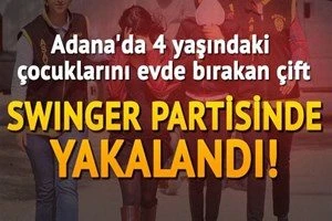 Adana`da `eş değiştirmeli fuhuş` rezaleti!..