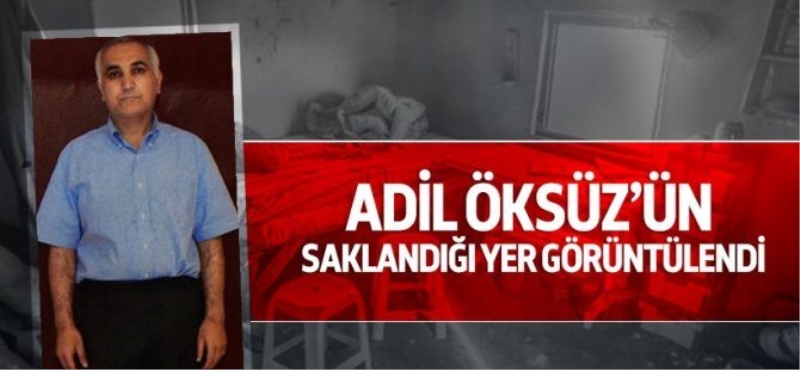 Adil Öksüz'ün saklandığı yer görüntülendi