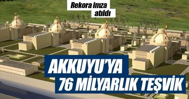 AKKUYU?YA 76 MİLYARLIK TEŞVİK