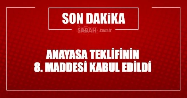 Anayasa teklifinin 8. maddesi kabul edildi