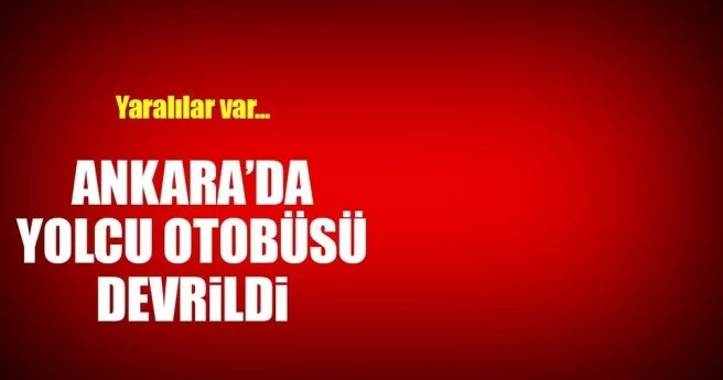 Ankara`da otobüs devrildi