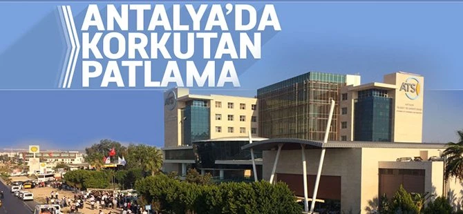 Antalya`da korkutan patlama!