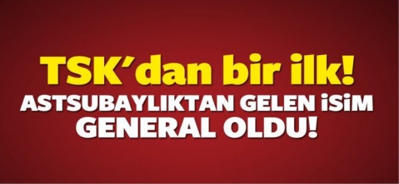 Astsubaylıktan geldi General oldu!
