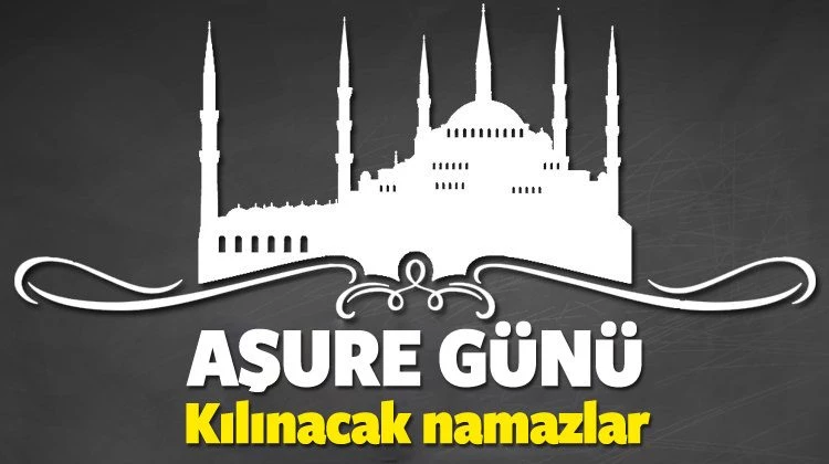 Aşure günü namazı nasıl kılınır? Aşure günü ibadetleri