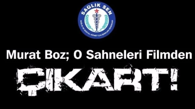 Aydın Sağlık-Sen`den Murat Boz`a Çağrı; `O Sahneleri Filmden Çıkart`