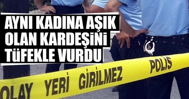 Aynı kadına âşık olan kardeşini tüfekle vurdu