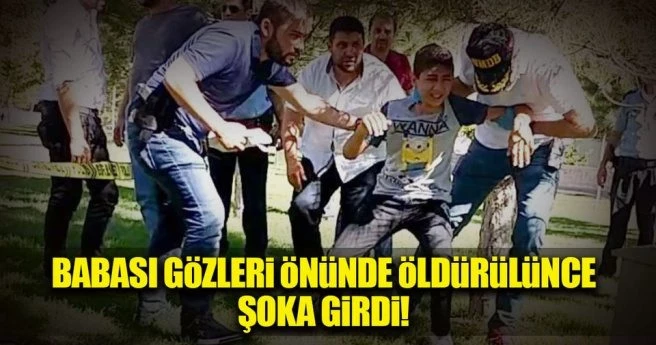 Babası gözleri önünde öldürülünce şoka girdi!