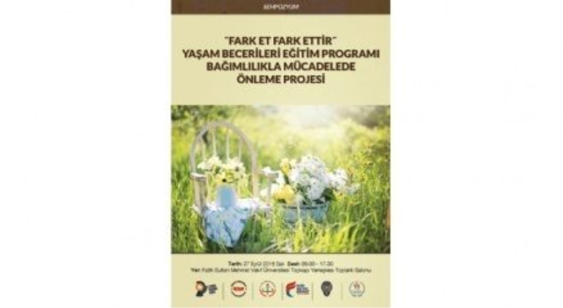 Bağımlılıkla mücadele için ?Fark Et Fark Ettir?