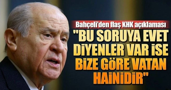 Bahçeli`den flaş KHK açıklaması