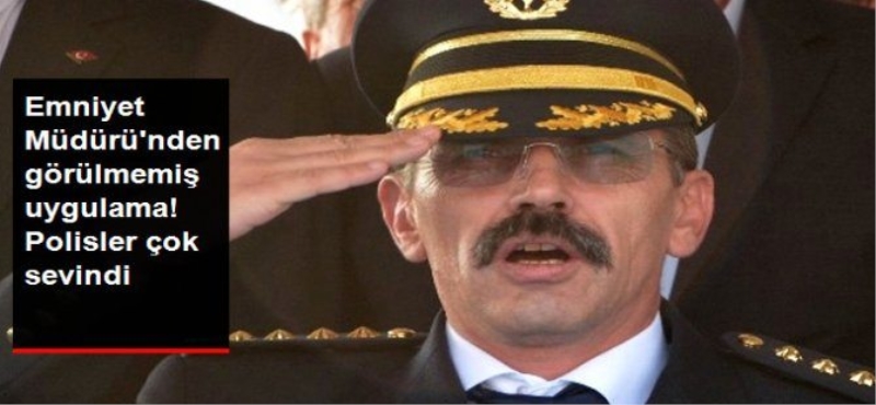 Balıkesir Emniyet Müdürü`nden polisleri sevindiren uygulama