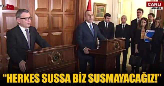 Çavuşoğlu: Herkes sussa biz susmayacağız