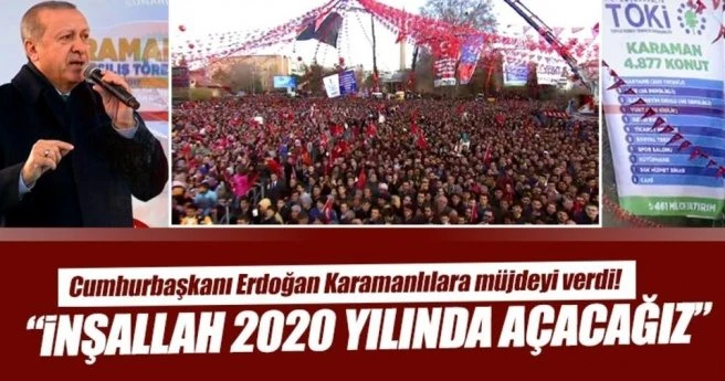 Cumhurbaşkanı Erdoğan: 2020 yılında hizmete açmayı planlıyoruz