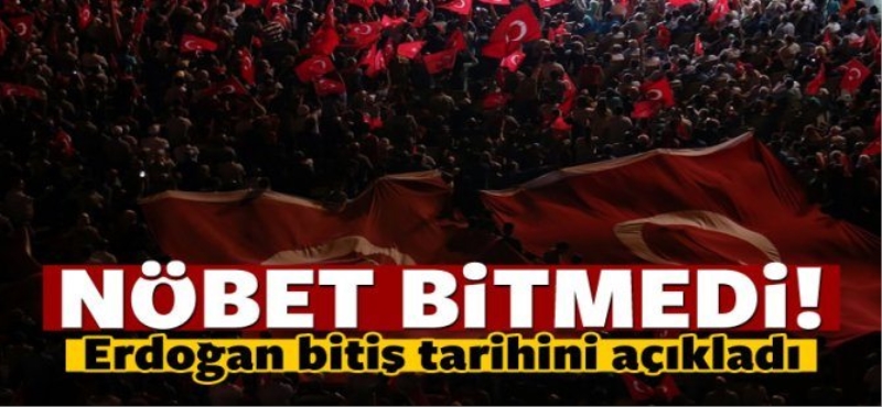 Cumhurbaşkanı nöbetin bitiş tarihini açıkladı!