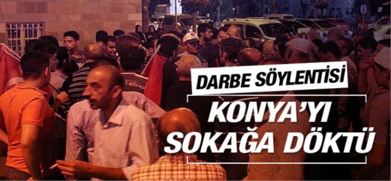 Darbe söylentisi Konya'yı sokağa döktü
