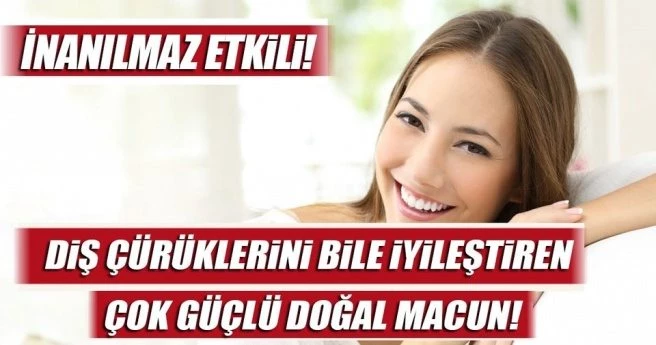 Diş çürüklerini bile iyileştiren çok güçlü doğal macun