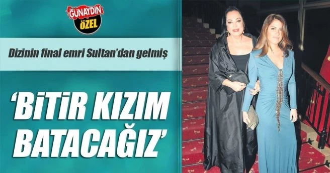 Dizinin final emri Sultan?dan gelmiş