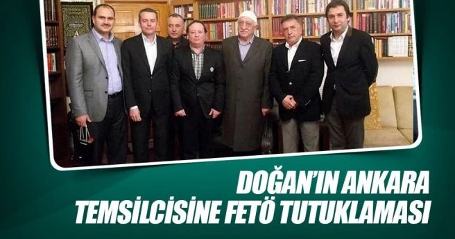 Doğan?ın Ankara temsilcisine FETÖ tutuklaması