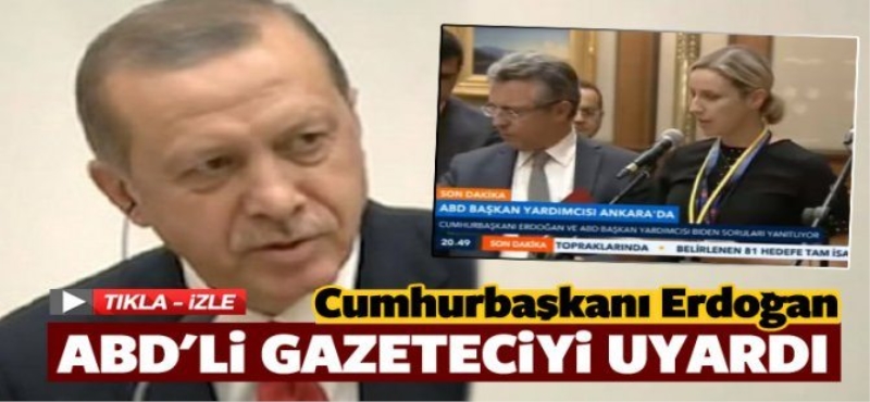 Erdoğan ABD'li gazeteciyi uyardı