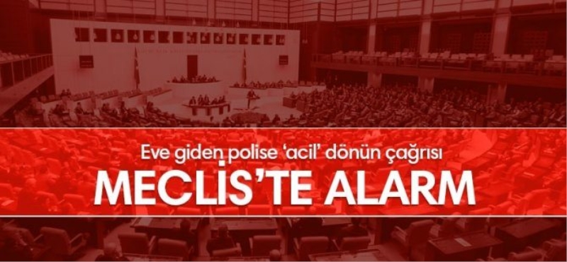 Eve giden polise ?acil? dönün çağrısı