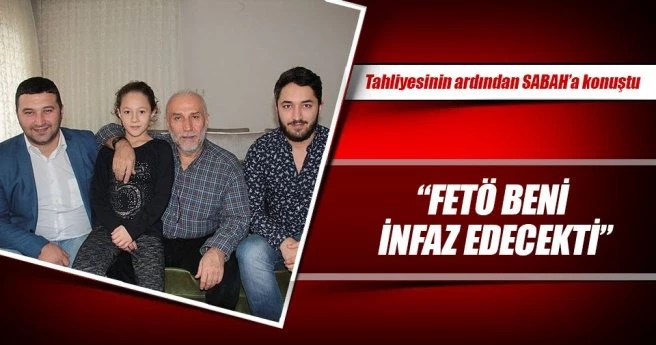 ?FETÖ beni infaz edecekti?