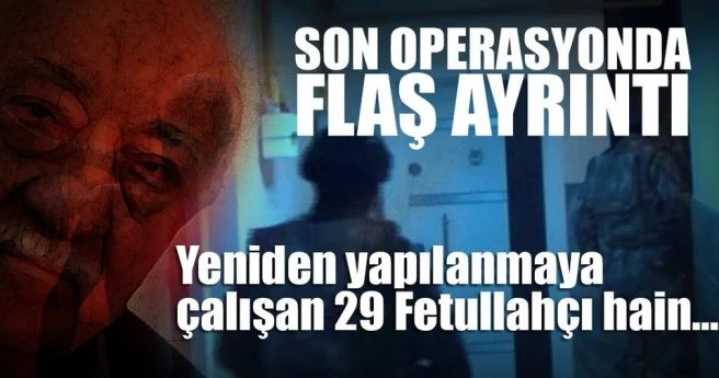 FETÖ`nün yeniden yapılanma çalışmalarına yönelik operasyon