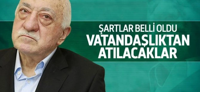 Firari FETÖ'cüler vatandaşlıktan çıkarılacak