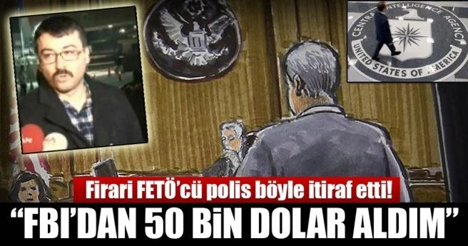 Firari FETÖ`cü Korkmaz: FBI bana 50 bin dolar verdi