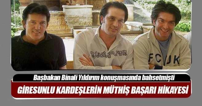 Giresunlu kardeşlerin müthiş başarı hikâyesi