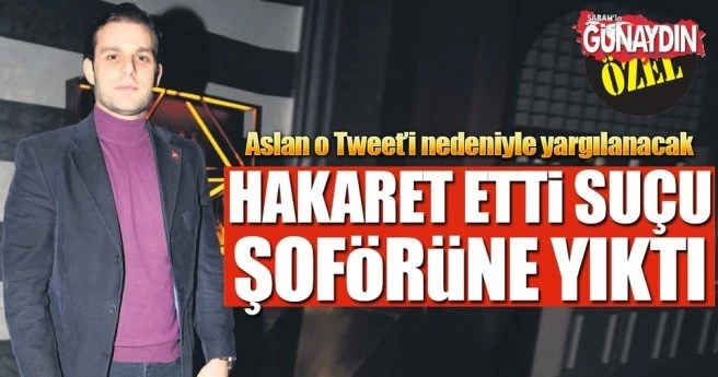 HAKARET ETTİ SUÇU ŞOFÖRÜNE YIKTI