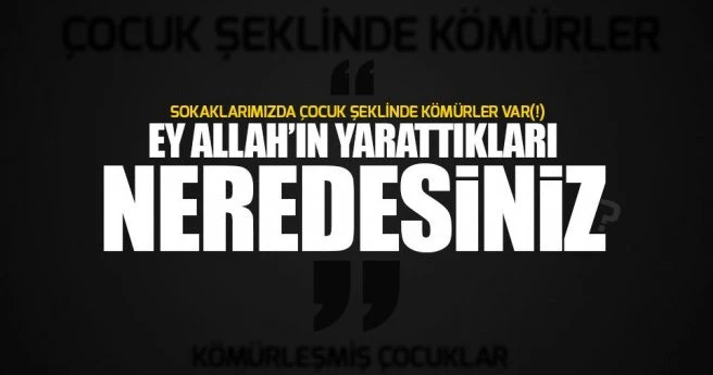 Halep sokaklarında Çocuk cesedi şeklinde kömürler(!)