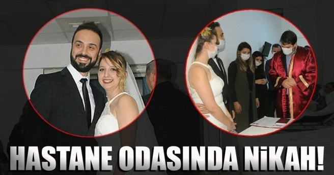 Hastane odasında nikah!