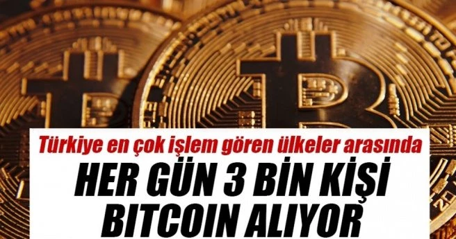 HER GÜN 3 BİN KİŞİ BİTCOİN ALIYOR
