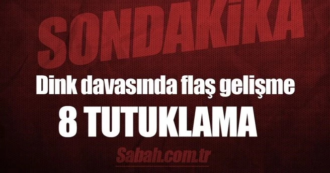Hrant Dink soruşturmasında 8 tutuklama