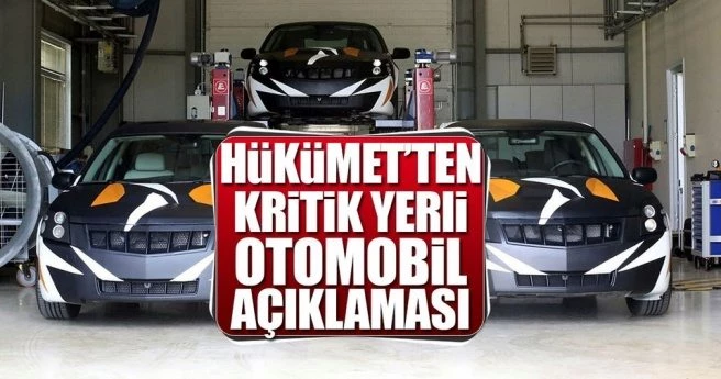 Hükümet`ten kritik yerli otomobil açıklaması