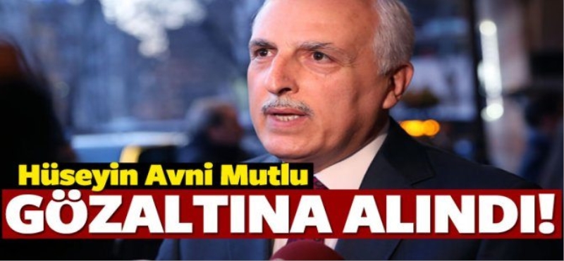 Hüseyin Avni Mutlu gözaltında