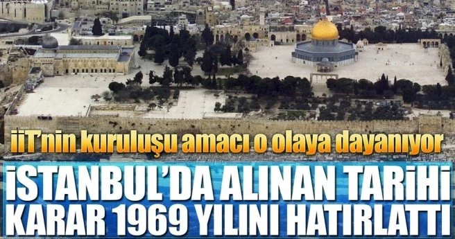 İİT`nin kuruluşu o olaya dayanıyor